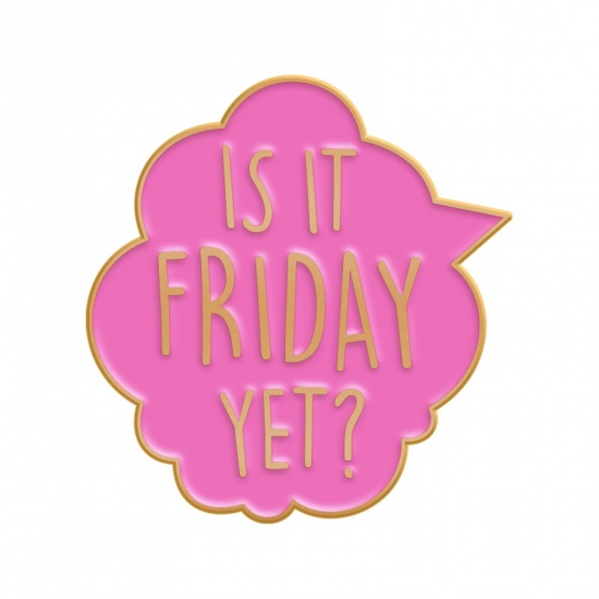 Bild von Einfach Brosche Message " Is It Friday Yet？ " Fuchsie Emaille 3cm x 2.8cm, 1 Stück