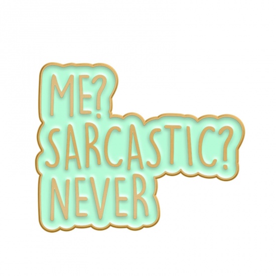 Bild von Einfach Brosche Message " Me? Sarcastic? Never " Grün Emaille 3cm x 2.5cm, 1 Stück